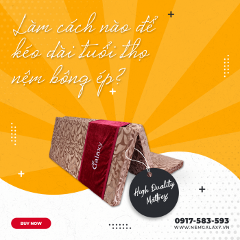 Làm thế nào để kéo dài tuổi thọ nệm bông ép được lâu hơn?